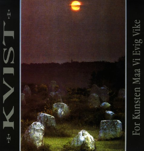 Kvist/For Kunsten Maa Vi Evig Vike